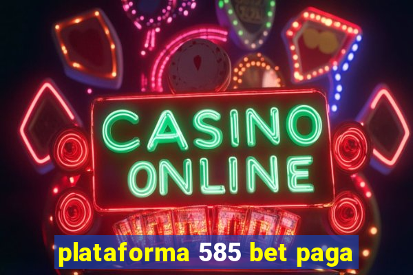 plataforma 585 bet paga